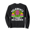 Celebrate Your Resilience Sweatshirt - Casual Everyday Wear Men Women - T-Shirt, Sweatshirt, Hoodie