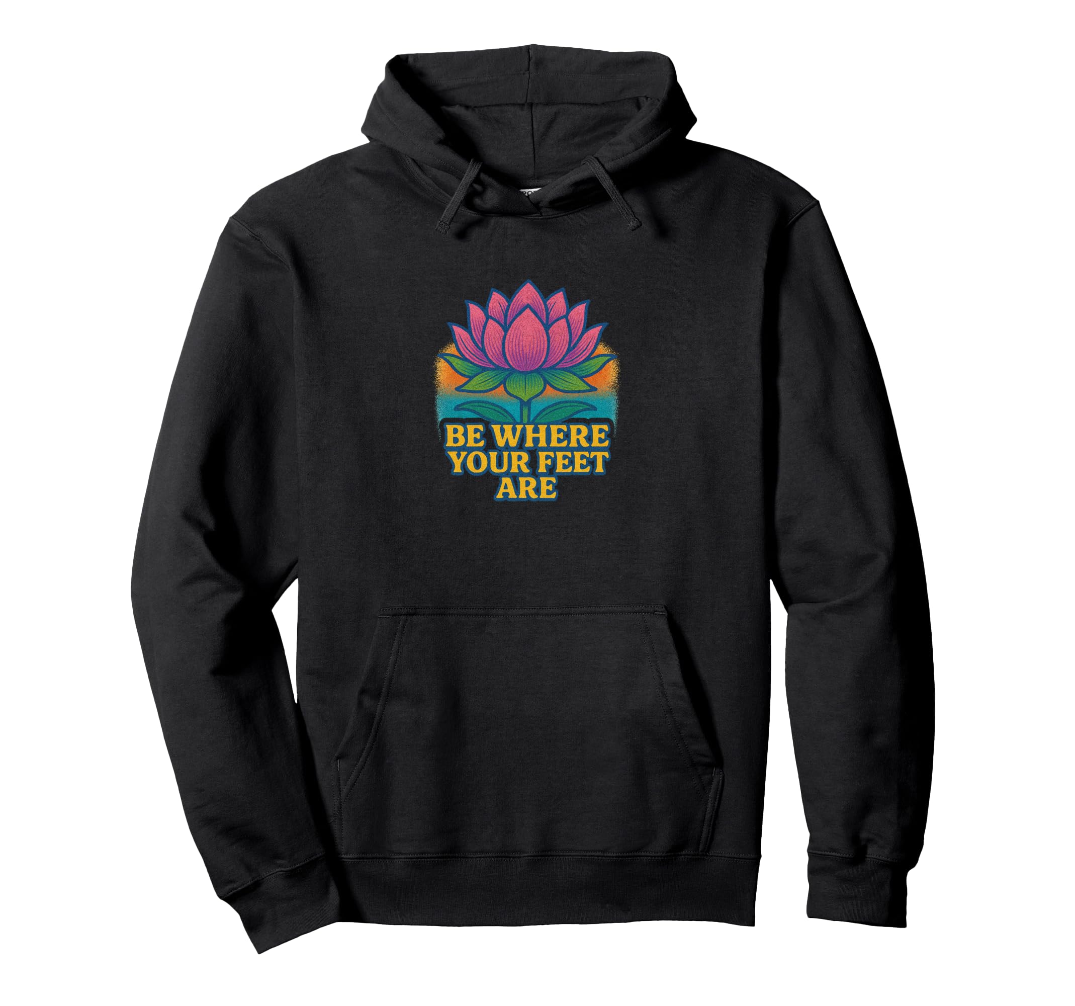 Be Where Your Feet Are Lotus Flower Hoodie - Graphic Print Unisex - T-Shirt, Sweatshirt, Hoodie
