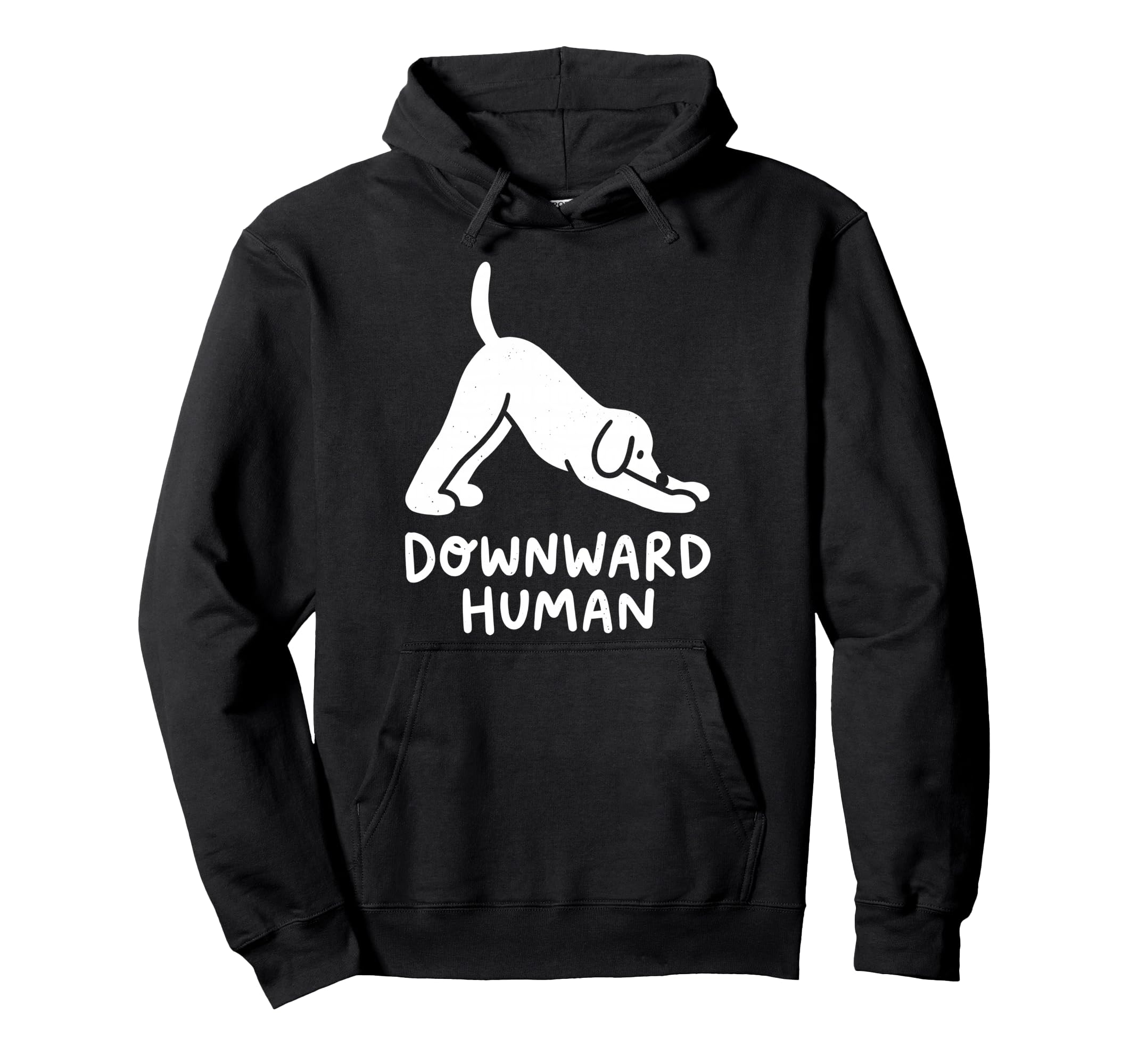 Funny Dog Yoga Downward Human Hoodie - Streetwear Style Men Women - T-Shirt, Sweatshirt, Hoodie