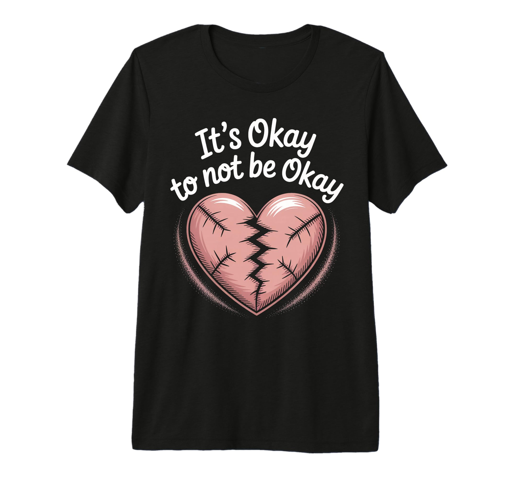 Its Okay To Not Be Okay Mental Health T-Shirt - Novelty Apparel for Adults - T-Shirt, Sweatshirt, Hoodie
