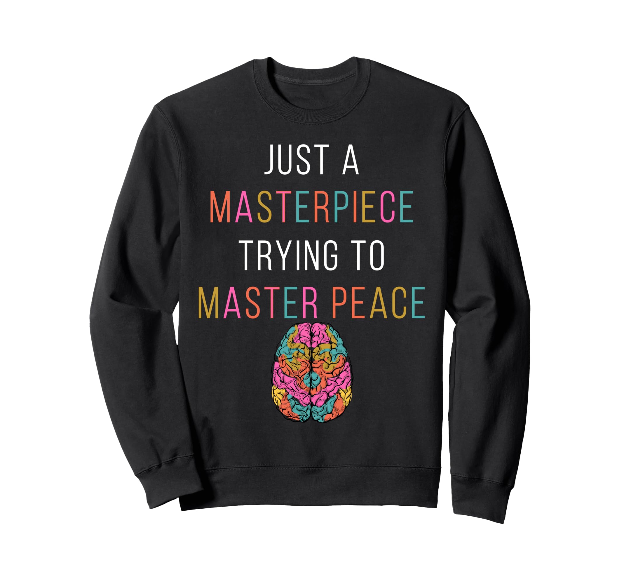 Just Masterpiece Mental Health Sweatshirt - Minimalist Print for Adults - T-Shirt, Sweatshirt, Hoodie