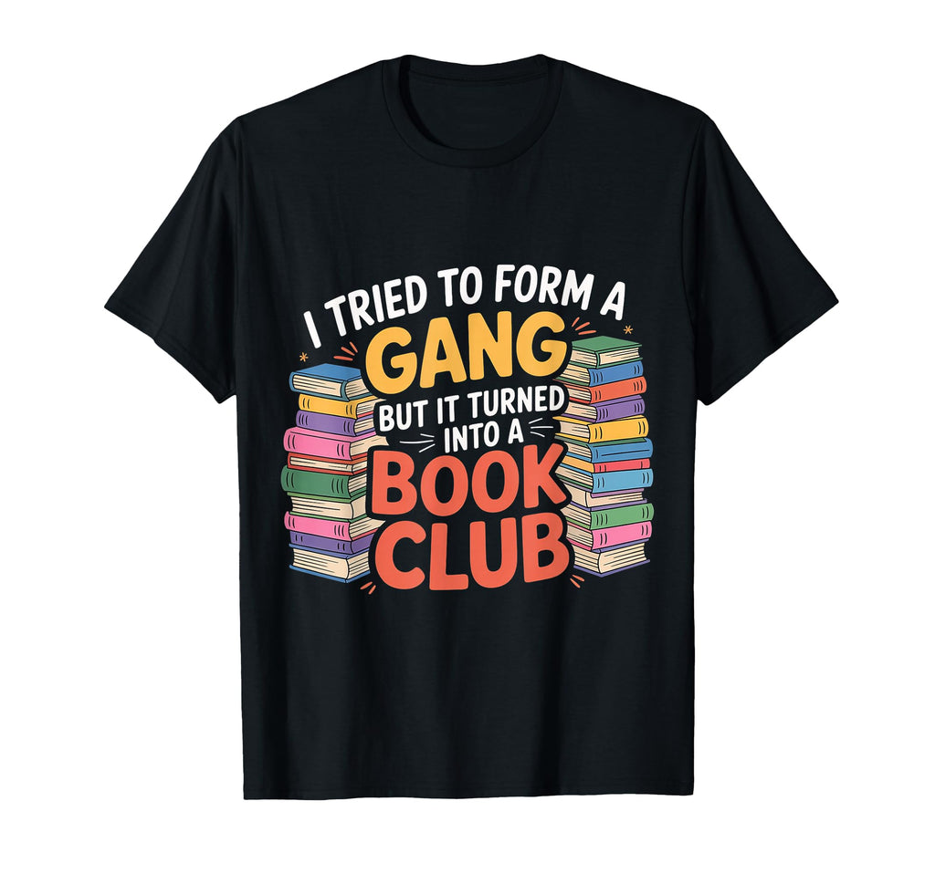 Started Gang Became Book Club T-Shirt - Streetwear Style Men Women - T-Shirt, Sweatshirt, Hoodie
