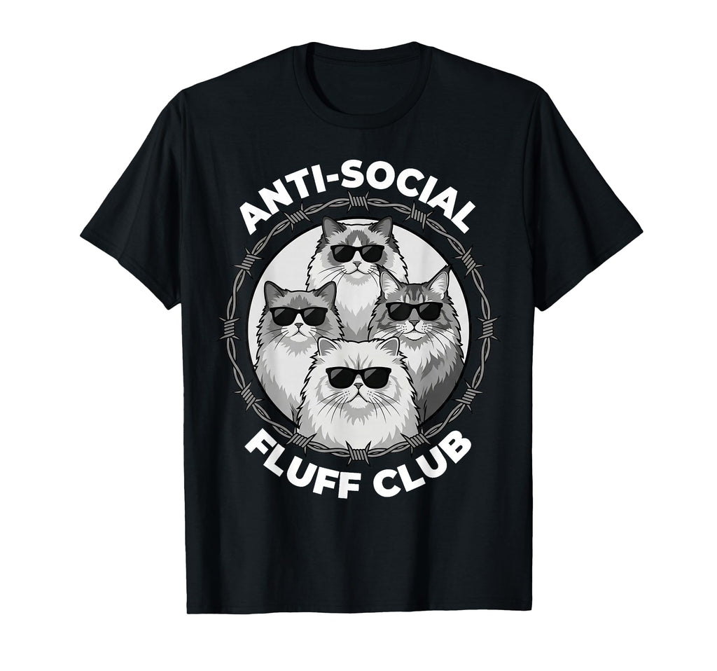 Anti Social Fluff Club Funny Cats T-Shirt - Casual Everyday Wear Unisex - T-Shirt, Sweatshirt, Hoodie