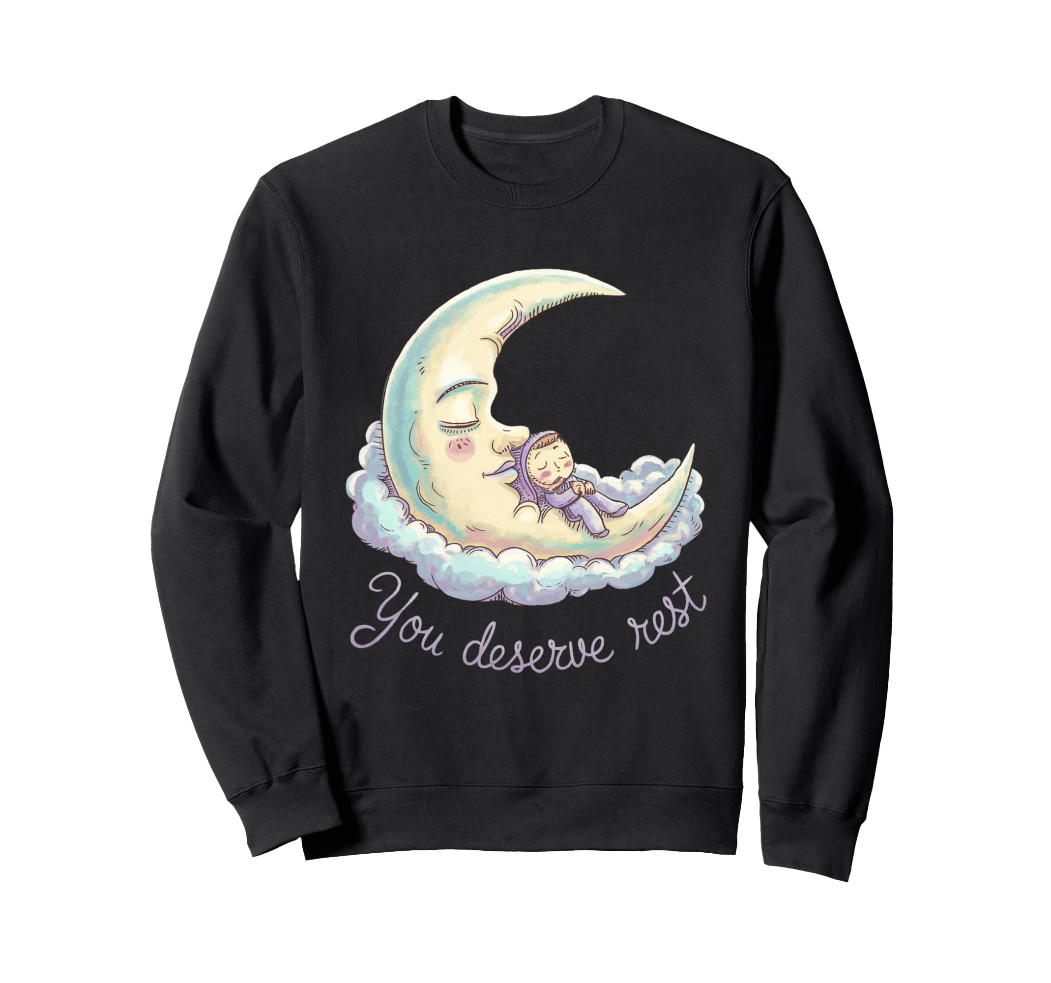 You Deserve Rest Moon Comfort Calm Sweatshirt - Unique Graphic Unisex - T-Shirt, Sweatshirt, Hoodie