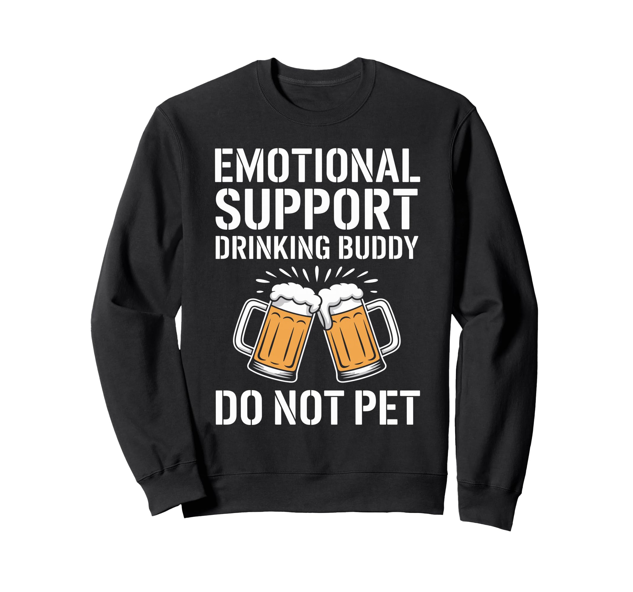 Emotional Support Drinking Buddy Do Sweatshirt - Trendy Graphic Men Women - T-Shirt, Sweatshirt, Hoodie
