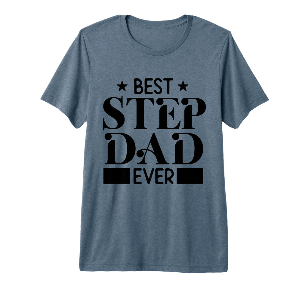 Best Step Dad Ever Funny Husband Wife T-Shirt - Streetwear Style Unisex - T-Shirt, Sweatshirt, Hoodie
