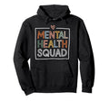 Mental Health Squad Brain Illness Mental Hoodie - Trendy Graphic Men Women - T-Shirt, Sweatshirt, Hoodie