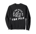 Funny Death Tbr To Be Read Pile Sweatshirt - Graphic Print Men Women - T-Shirt, Sweatshirt, Hoodie
