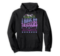 Dark Romance I Have No Triggers Spicy Hoodie - Streetwear Style Men Women - T-Shirt, Sweatshirt, Hoodie