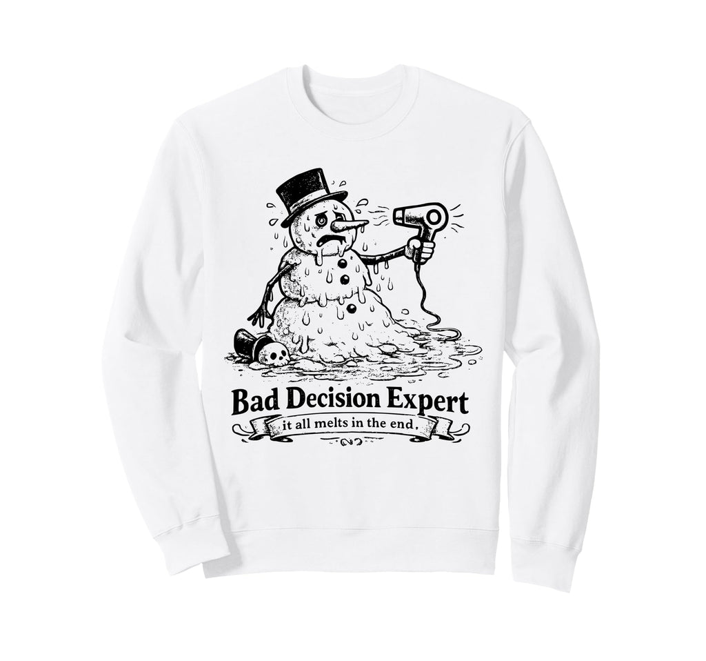 Bad Life Choices Snowman Dark Sweatshirt - Fun Novelty Design Men Women - T-Shirt, Sweatshirt, Hoodie