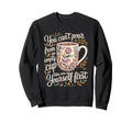 Cant Pour From Empty Cup Self Care Sweatshirt - Graphic Print Men Women - T-Shirt, Sweatshirt, Hoodie