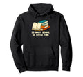 So Many Books Funny Bookworm Book Lover Hoodie - Fun Novelty Design Unisex - T-Shirt, Sweatshirt, Hoodie