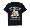 Thats What I Do I Read Books Drink T-Shirt - Custom Art Print for Adults - T-Shirt, Sweatshirt, Hoodie