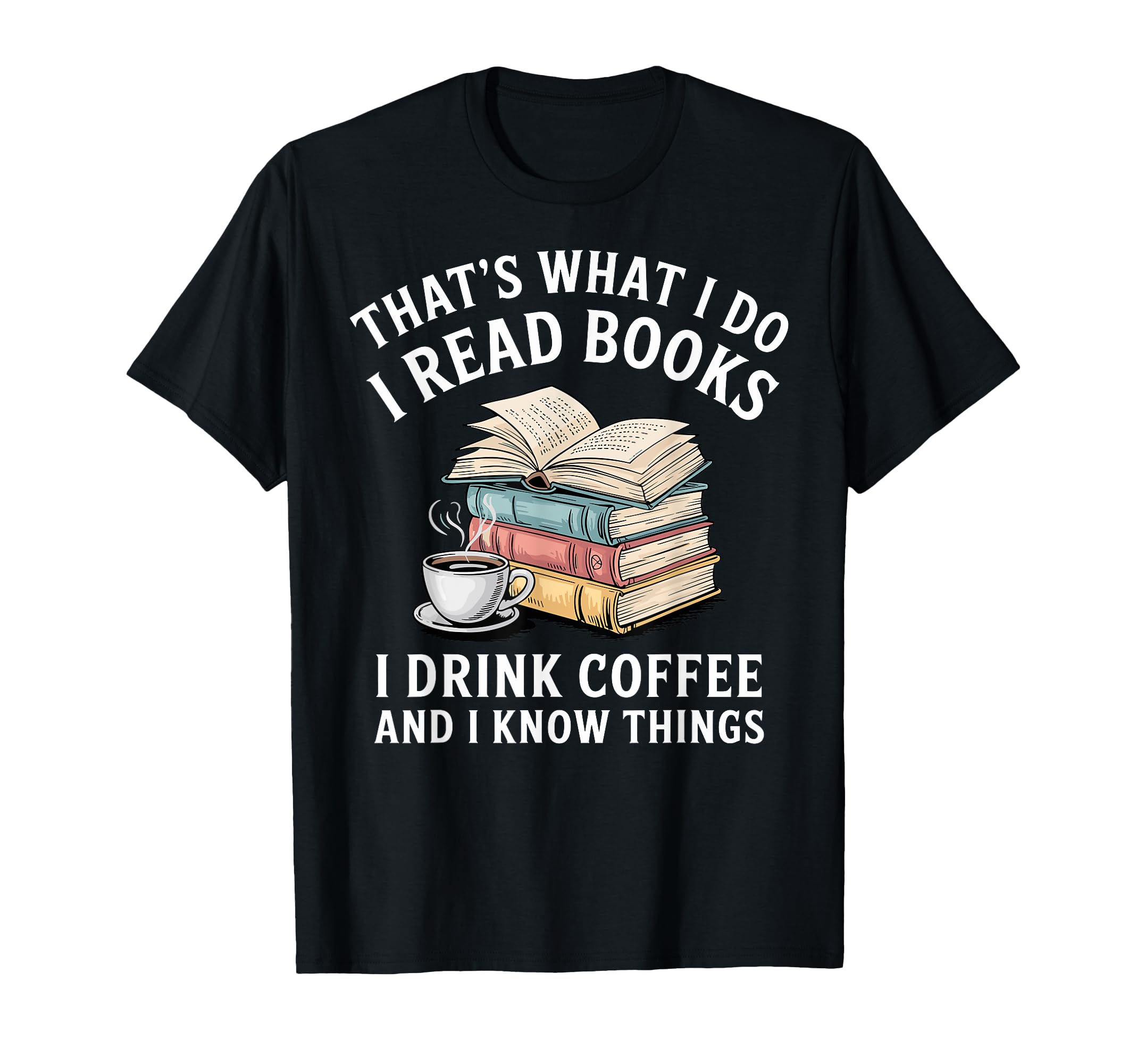 Thats What I Do I Read Books Drink T-Shirt - Custom Art Print for Adults - T-Shirt, Sweatshirt, Hoodie