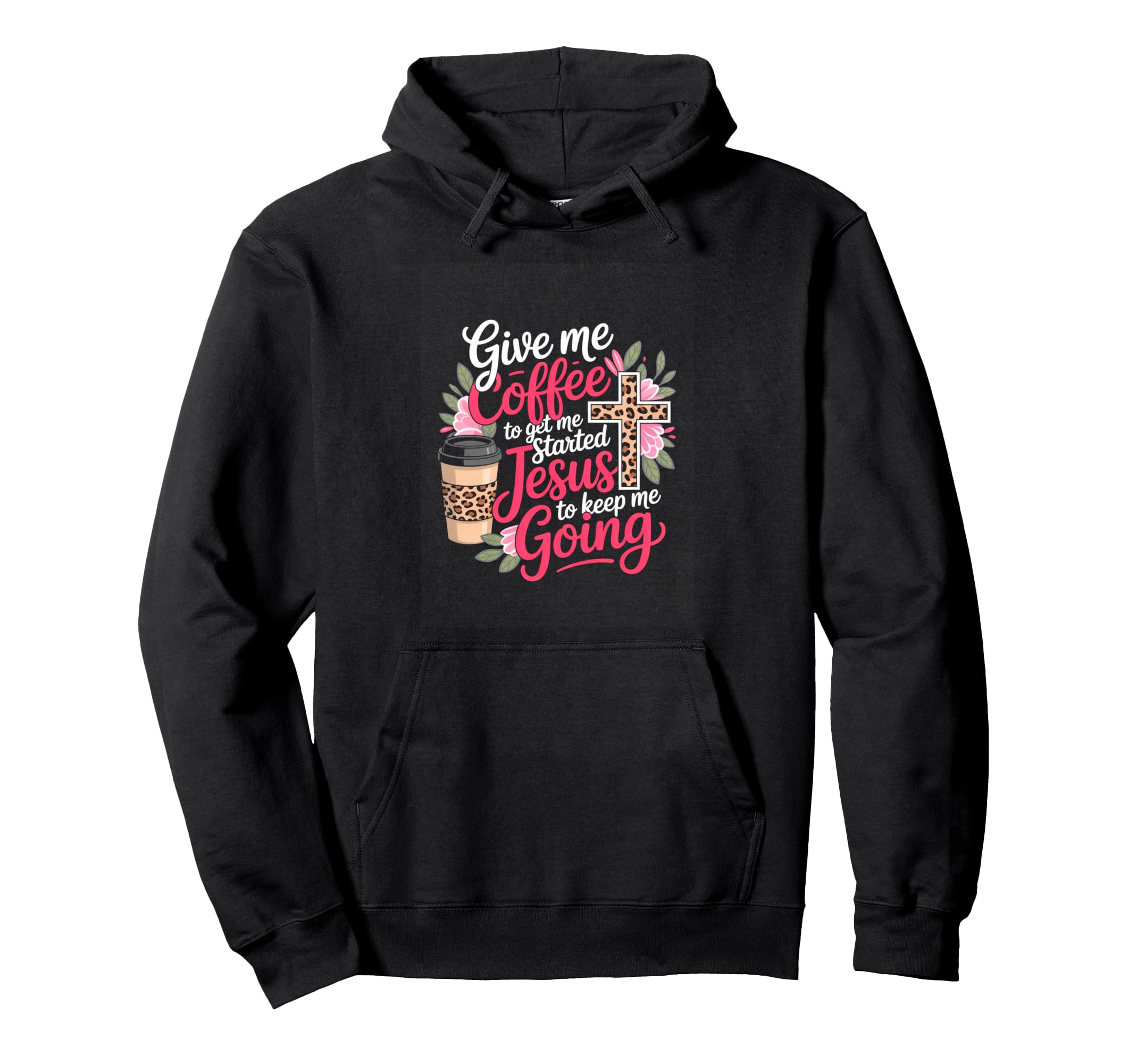 Give Me Coffee To Get Me Started Jesus To Hoodie - Graphic Print Unisex - T-Shirt, Sweatshirt, Hoodie