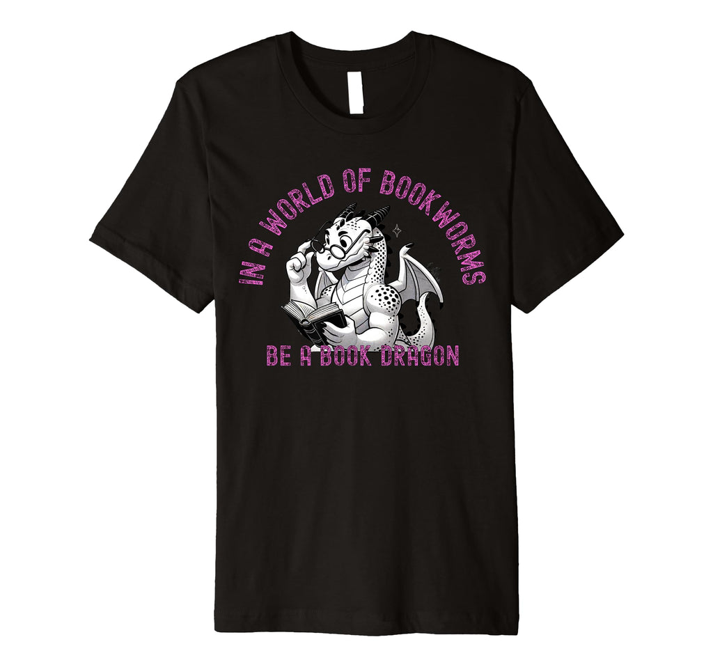 Dragon World Bookworms Be Book Dragon T-Shirt - Trendy Graphic Unisex - T-Shirt, Sweatshirt, Hoodie