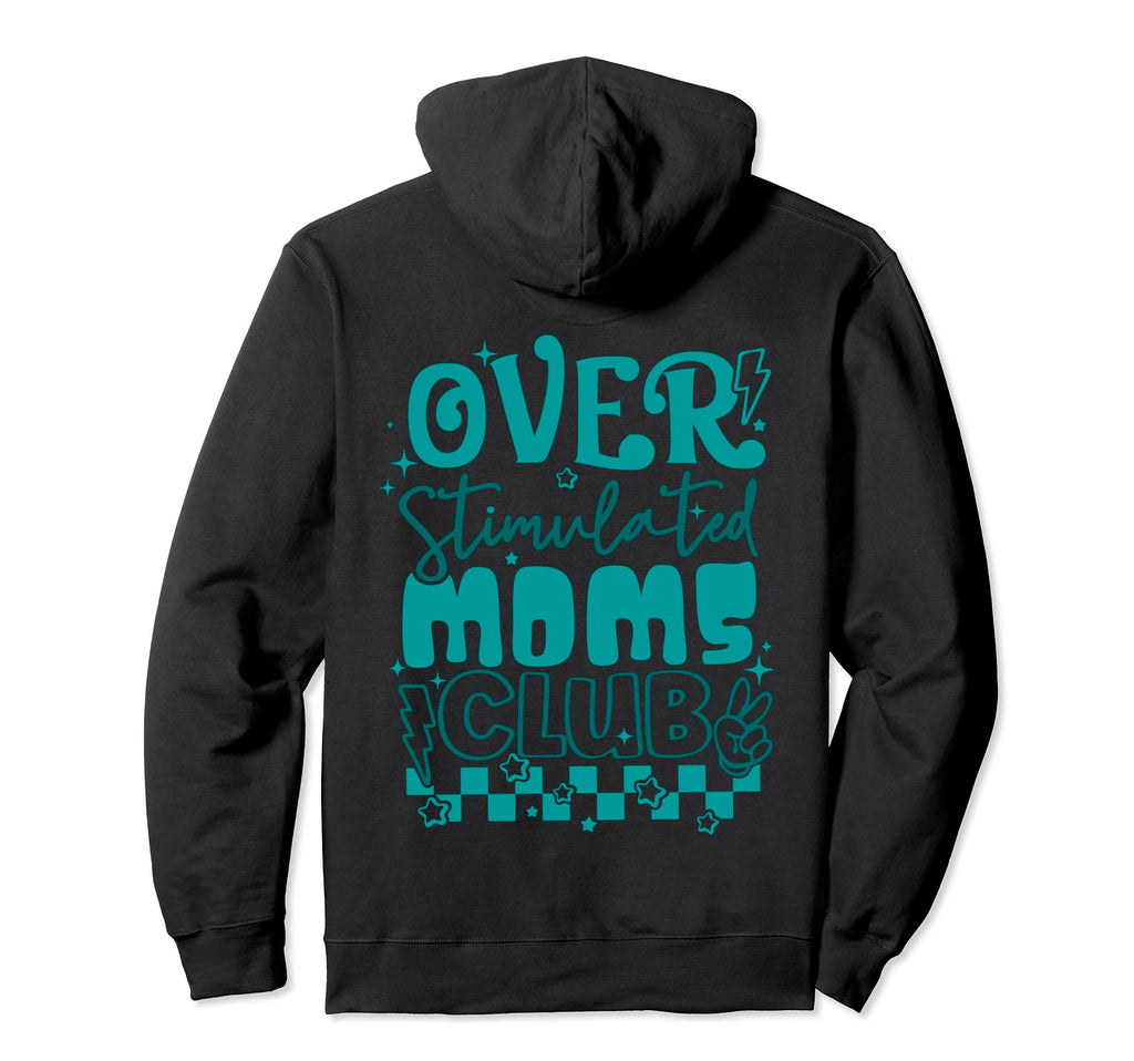 Overstimulated Moms Club Hoodie - Trendy Graphic for Adults - T-Shirt, Sweatshirt, Hoodie