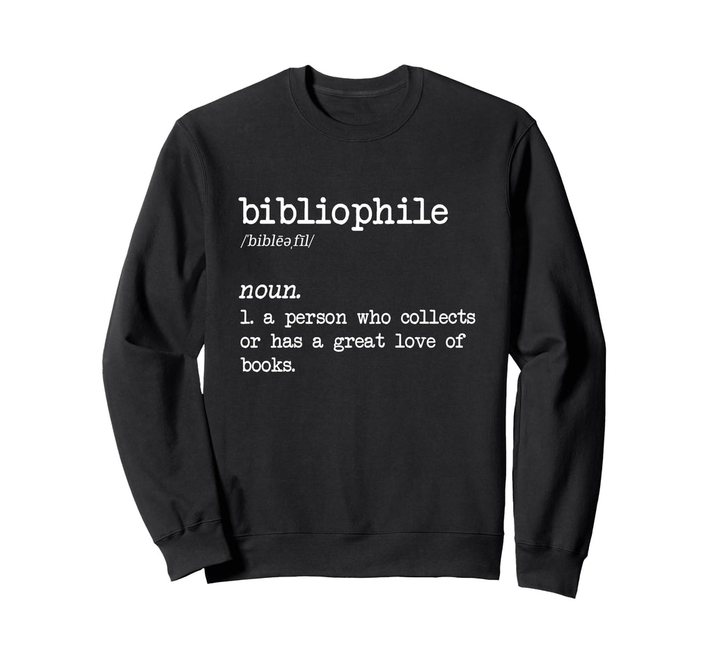 Bibliophile Definition Sweatshirt - Novelty Apparel for Adults - T-Shirt, Sweatshirt, Hoodie