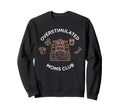 Overstimulated Moms Club Mom Sweatshirt - Aesthetic Graphic Men Women - T-Shirt, Sweatshirt, Hoodie
