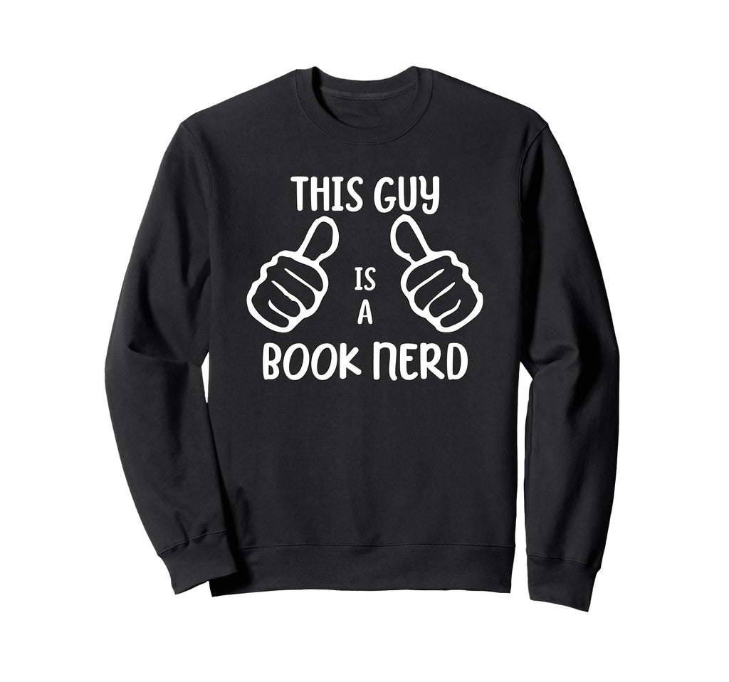 Funny Book Lover Book Nerd This Guy Sweatshirt - Streetwear Style Unisex - T-Shirt, Sweatshirt, Hoodie
