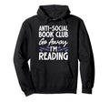 Anti Social Book Club Go Away Im Reading Hoodie - Trendy Graphic Unisex - T-Shirt, Sweatshirt, Hoodie