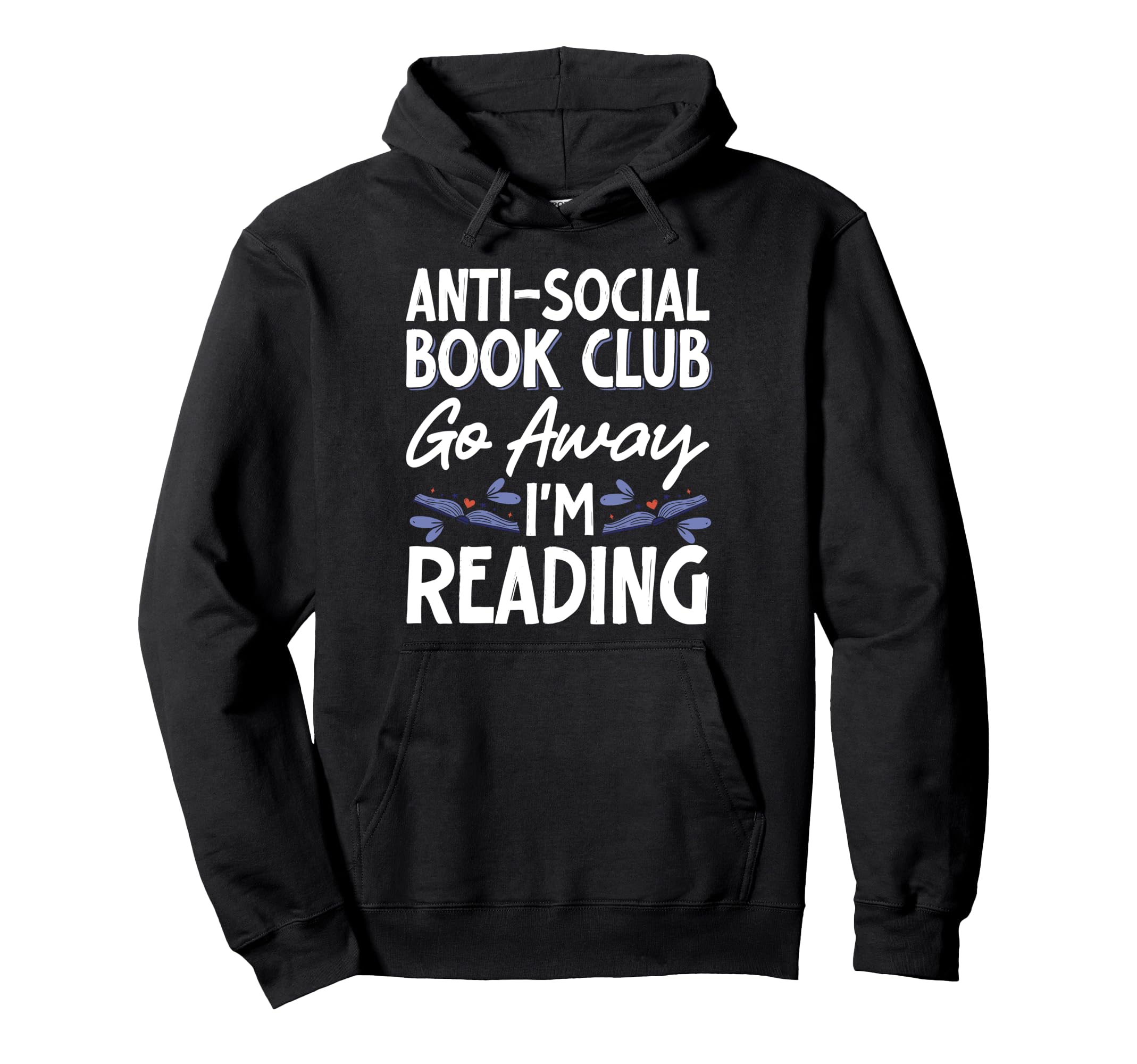 Anti Social Book Club Go Away Im Reading Hoodie - Trendy Graphic Unisex - T-Shirt, Sweatshirt, Hoodie
