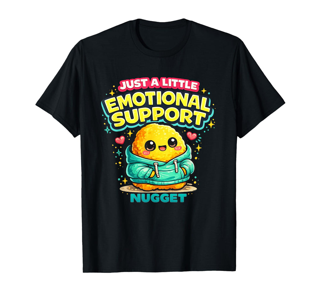 Just Little Emotional Support Nugget T-Shirt - Novelty Apparel Men Women - T-Shirt, Sweatshirt, Hoodie