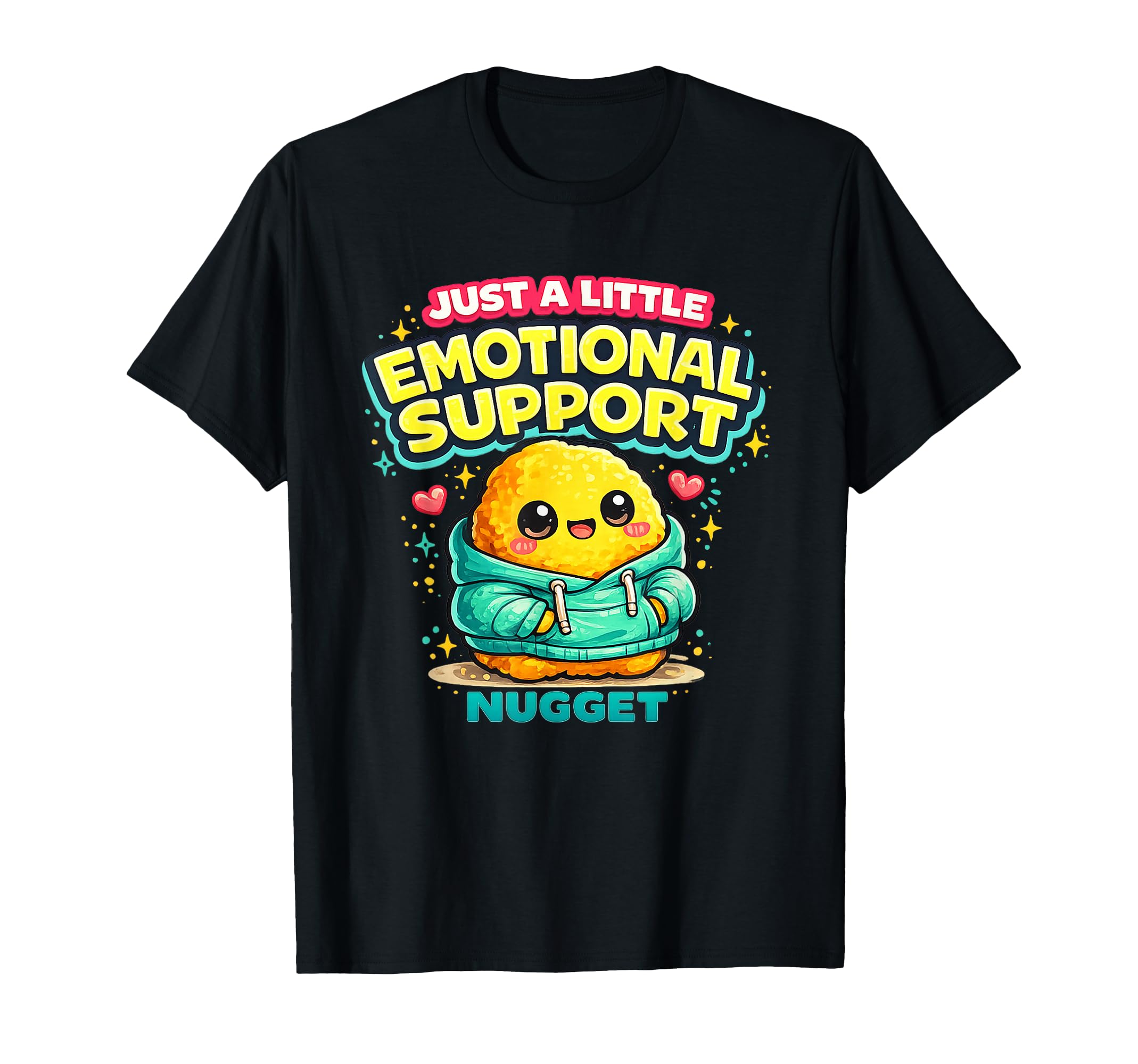 Just Little Emotional Support Nugget T-Shirt - Novelty Apparel Men Women - T-Shirt, Sweatshirt, Hoodie