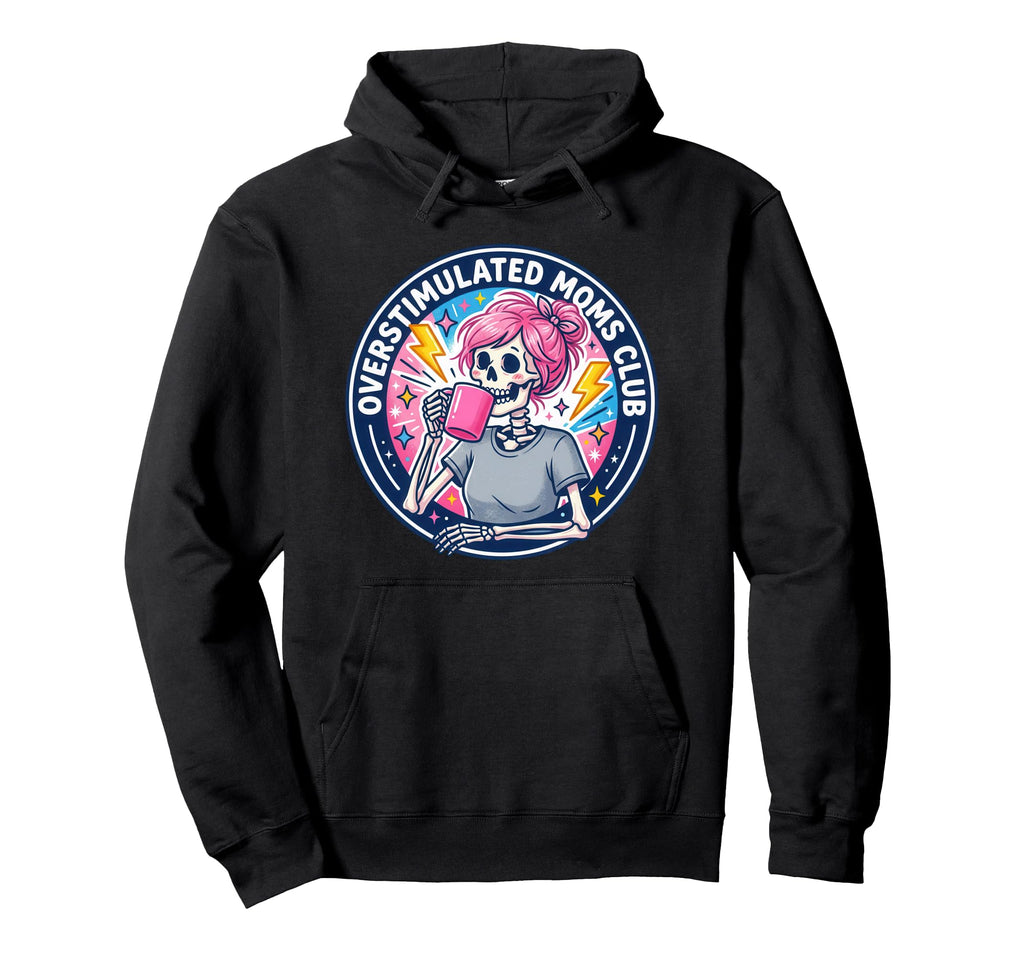 Overstimulated Moms Club Mothers Day Hoodie - Graphic Print Unisex - T-Shirt, Sweatshirt, Hoodie