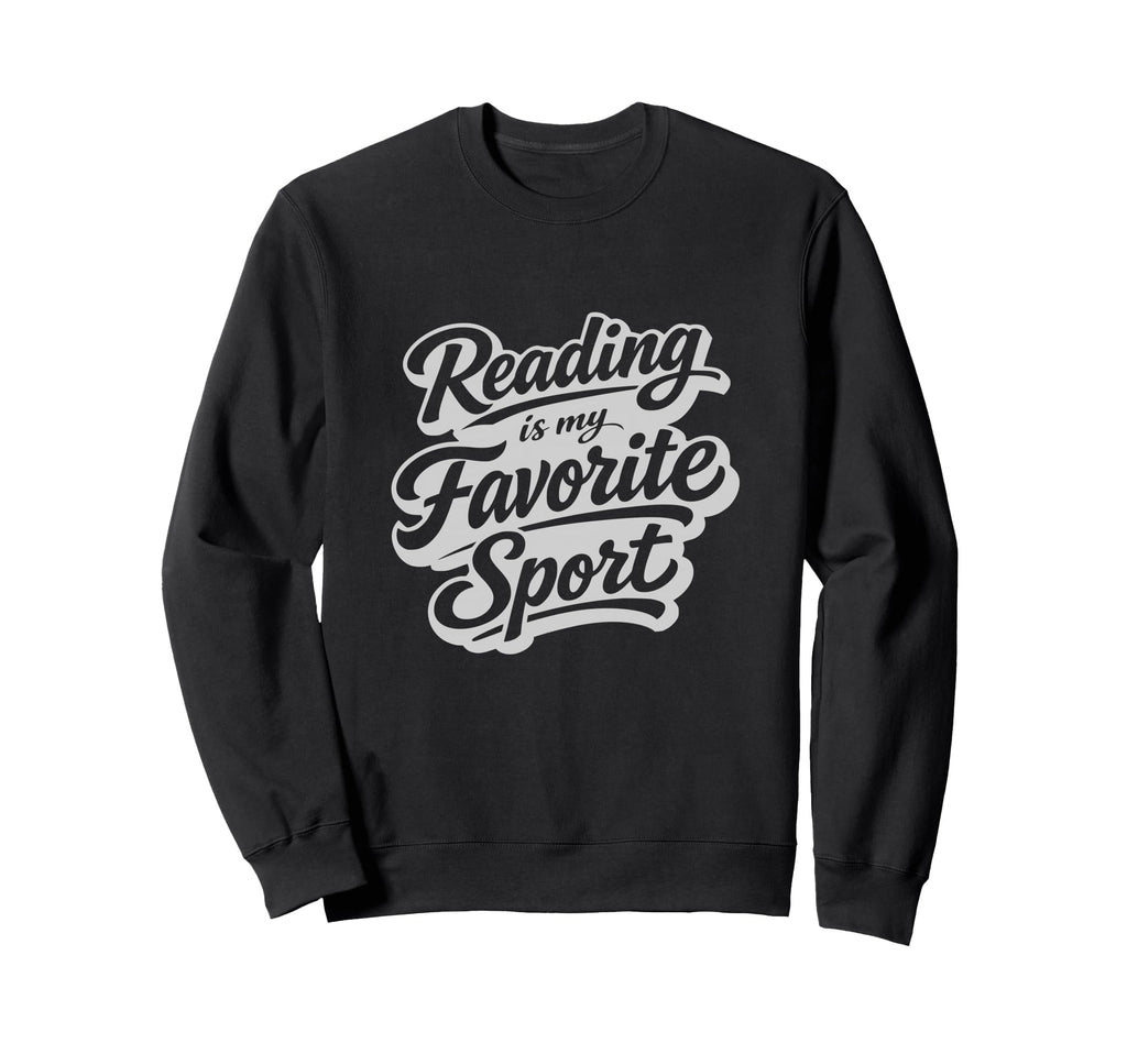 Reading Is My Favorite Sport Funny Sweatshirt - Streetwear Style Unisex - T-Shirt, Sweatshirt, Hoodie