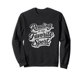 Reading Is My Favorite Sport Funny Sweatshirt - Streetwear Style Unisex - T-Shirt, Sweatshirt, Hoodie