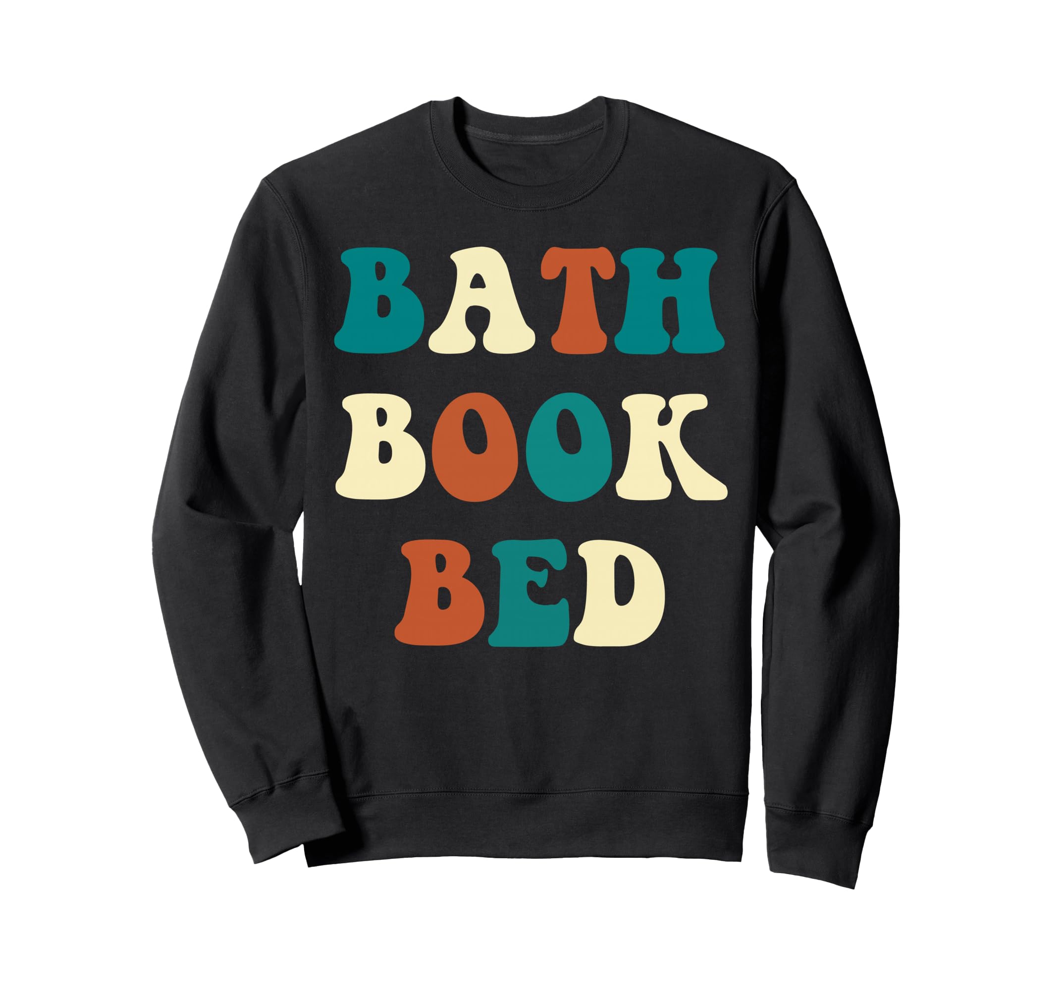 Bath Book Bed Book Lover Self Care Gifts Sweatshirt - Trendy Graphic Unisex - T-Shirt, Sweatshirt, Hoodie