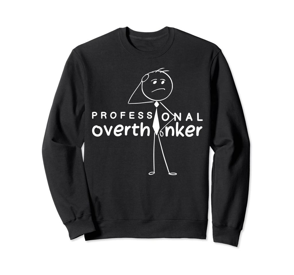Professional Overthinker Funny Sweatshirt - Minimalist Print for Adults - T-Shirt, Sweatshirt, Hoodie