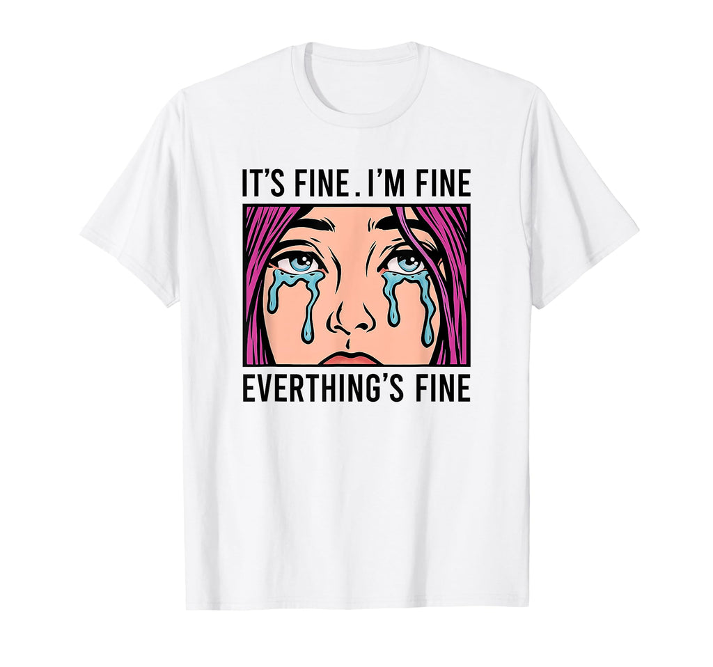 Its Fine Im Fine Everythings Fine Comic T-Shirt - Streetwear Style Unisex - T-Shirt, Sweatshirt, Hoodie