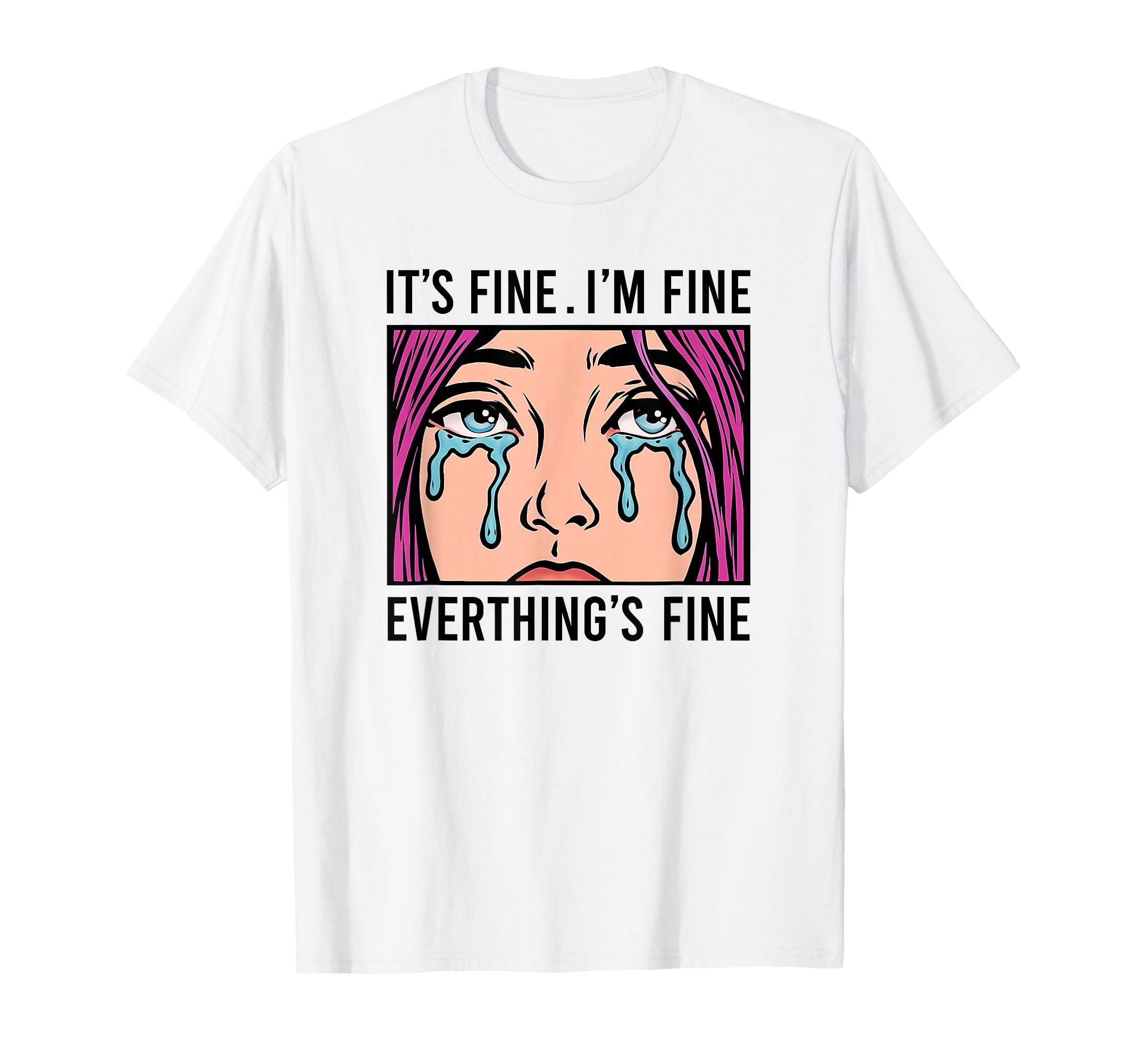 Its Fine Im Fine Everythings Fine Comic T-Shirt - Streetwear Style Unisex - T-Shirt, Sweatshirt, Hoodie