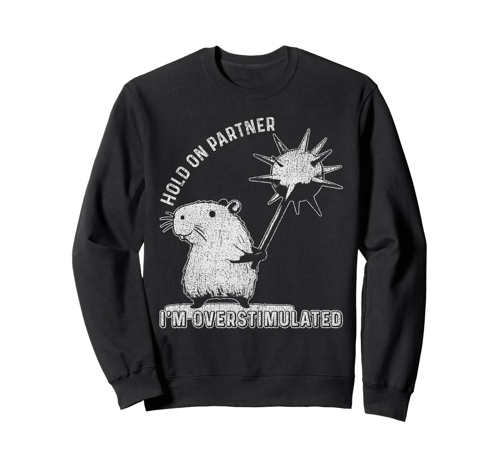 Hold Partner Funny Sarcastic Sweatshirt - Novelty Apparel Men Women - T-Shirt, Sweatshirt, Hoodie