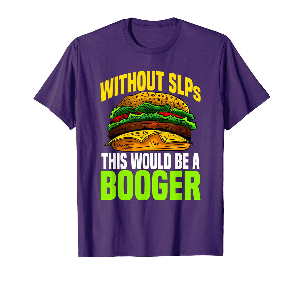 Without Slps This Would Be Booger T-Shirt - Streetwear Style Men Women - T-Shirt, Sweatshirt, Hoodie