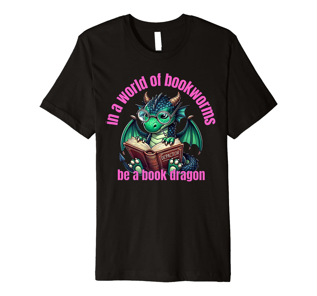 Dragon World Bookworms Be Book T-Shirt - Aesthetic Graphic for Adults - T-Shirt, Sweatshirt, Hoodie