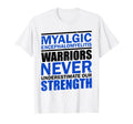 Myalgic Encephalomyelitis Warrior Me Cfs T-Shirt - Novelty Apparel Unisex - T-Shirt, Sweatshirt, Hoodie