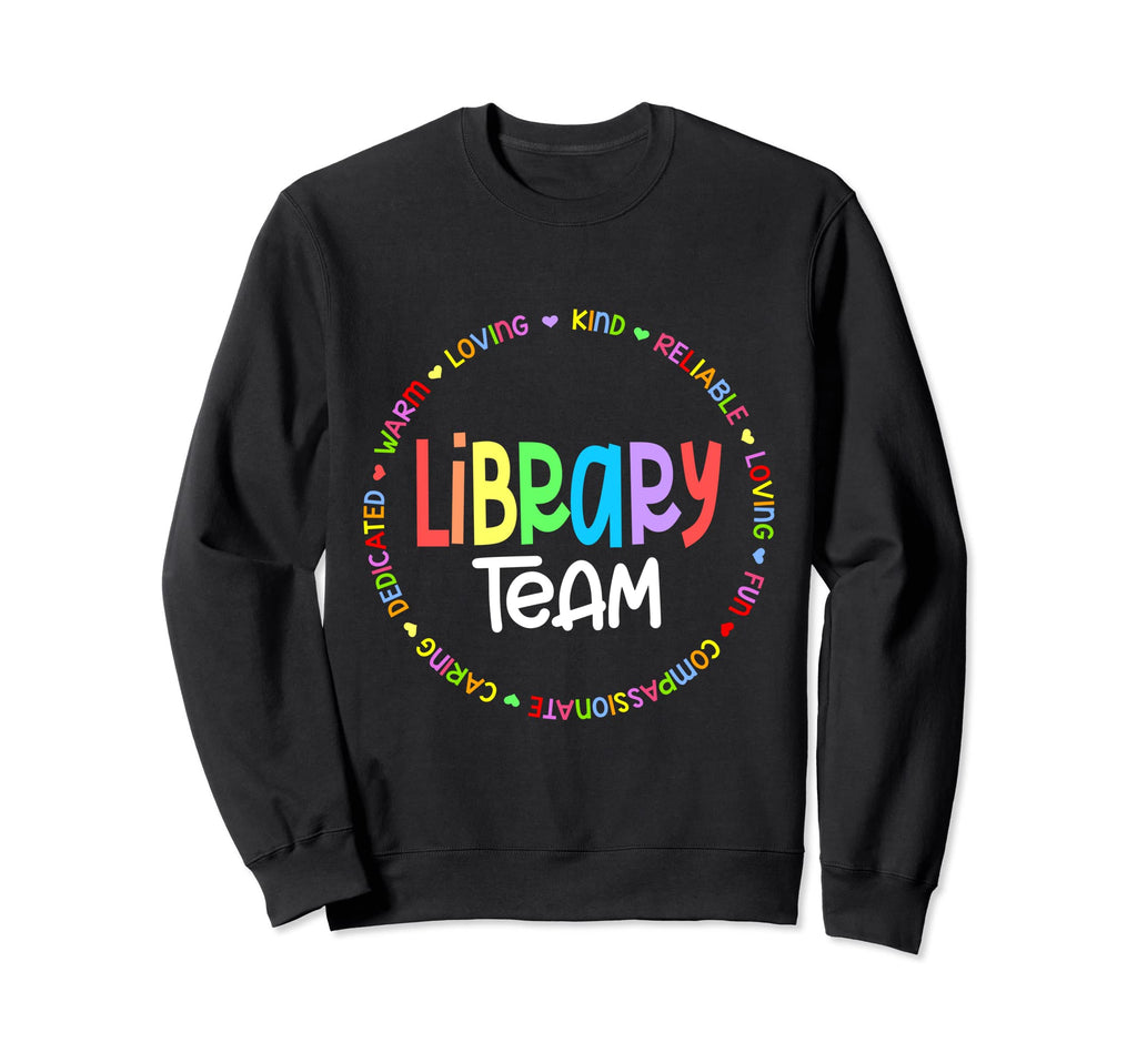 Library Team Funny School Librarian Sweatshirt - Unique Graphic Men Women - T-Shirt, Sweatshirt, Hoodie