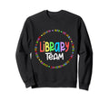Library Team Funny School Librarian Sweatshirt - Unique Graphic Men Women - T-Shirt, Sweatshirt, Hoodie