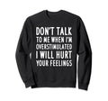 Dont Talk To Me When Im Sweatshirt - Custom Art Print for Adults - T-Shirt, Sweatshirt, Hoodie