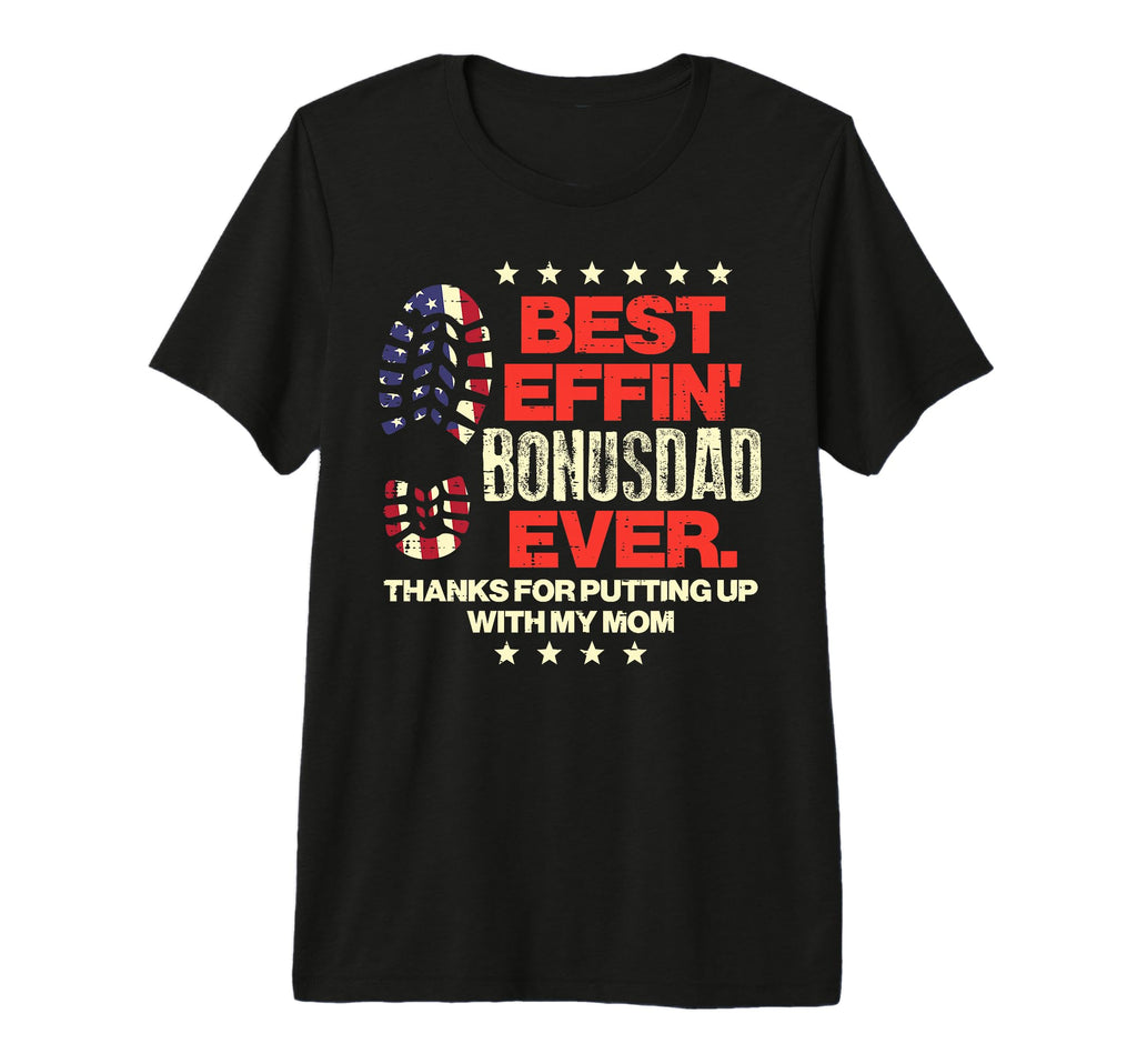 Best Effin Bonusdad Ever Us Flag T-Shirt - Casual Everyday Wear for Adults - T-Shirt, Sweatshirt, Hoodie