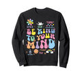 Be Kind To Your Mind Mental Health Sweatshirt - Streetwear Style Unisex - T-Shirt, Sweatshirt, Hoodie