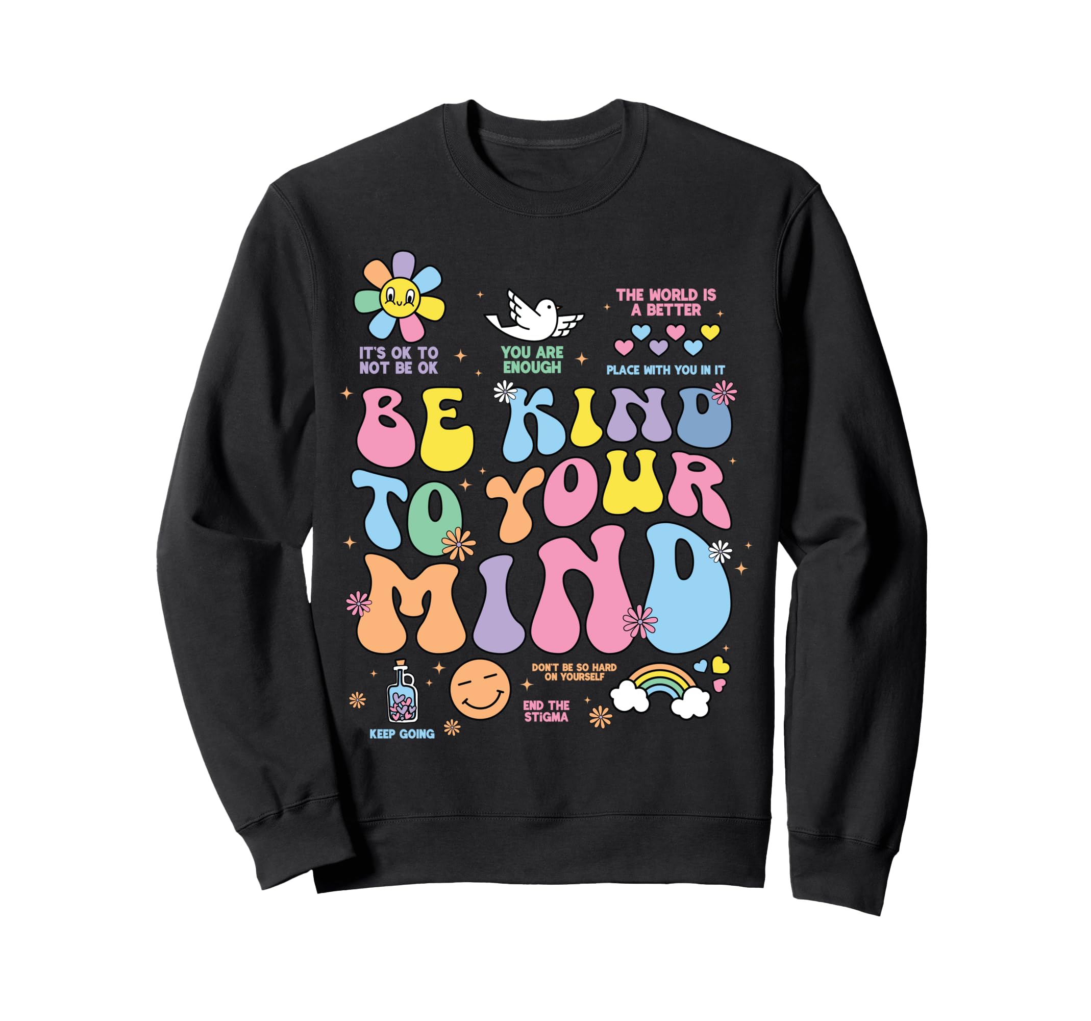 Be Kind To Your Mind Mental Health Sweatshirt - Streetwear Style Unisex - T-Shirt, Sweatshirt, Hoodie