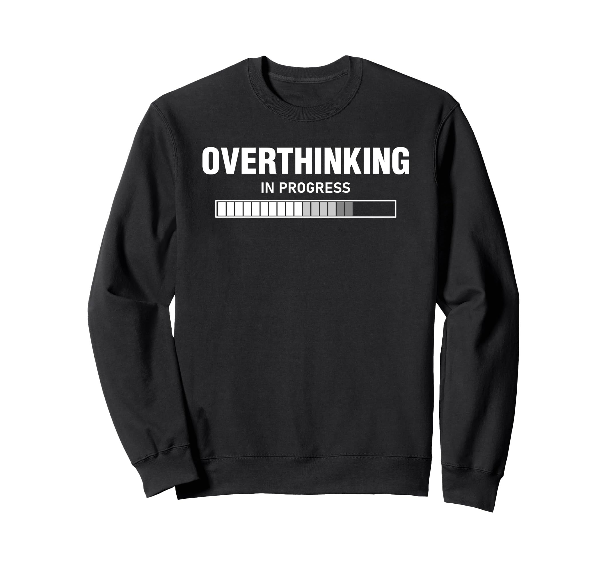 Overthinking Progress Overthinker Sweatshirt - Trendy Graphic Unisex - T-Shirt, Sweatshirt, Hoodie