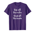 Run All Miles Funny Running Bookish T-Shirt - Custom Art Print for Adults - T-Shirt, Sweatshirt, Hoodie