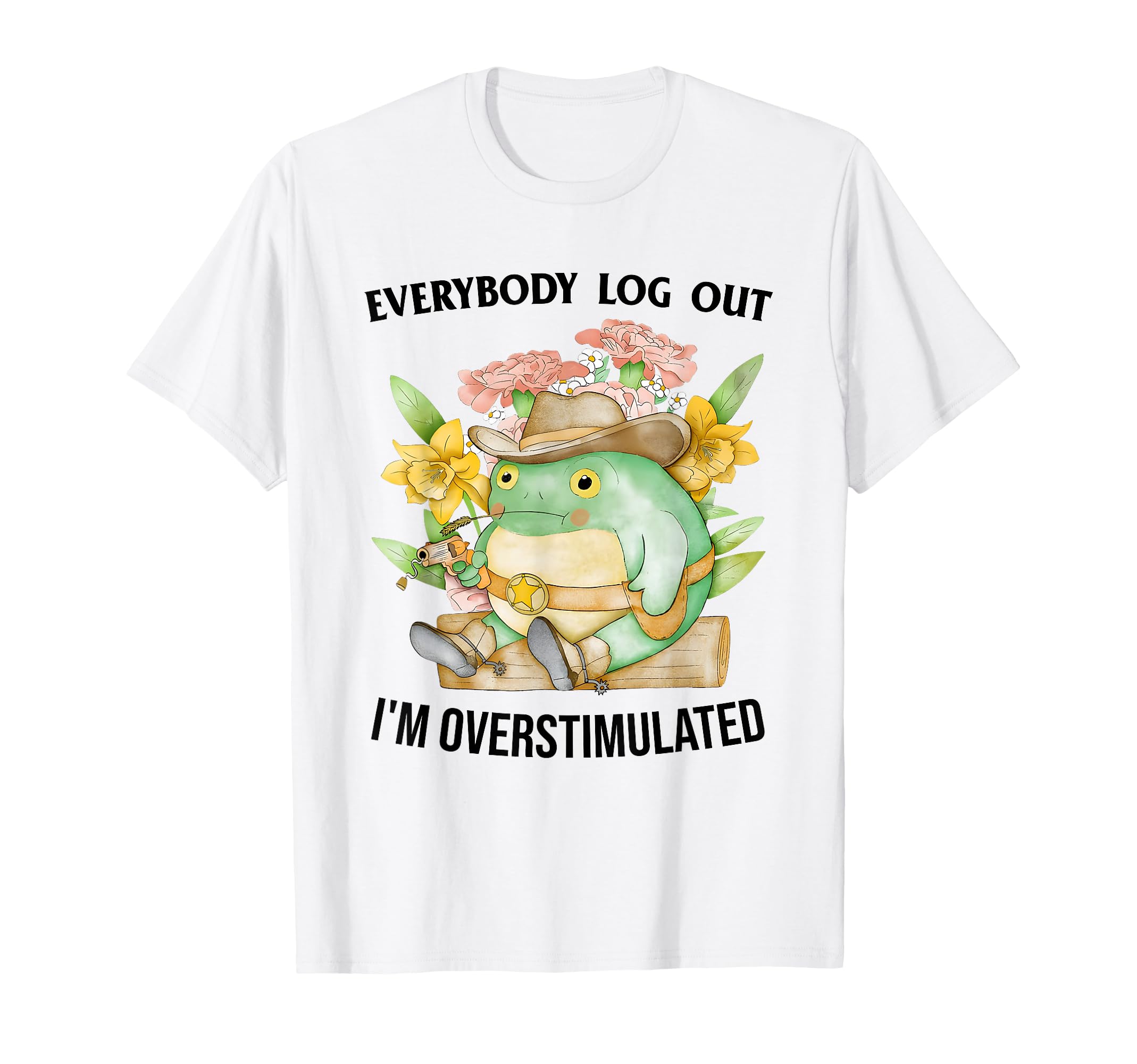 Everybody Log Out Im Overstimulated T-Shirt - Streetwear Style Men Women - T-Shirt, Sweatshirt, Hoodie