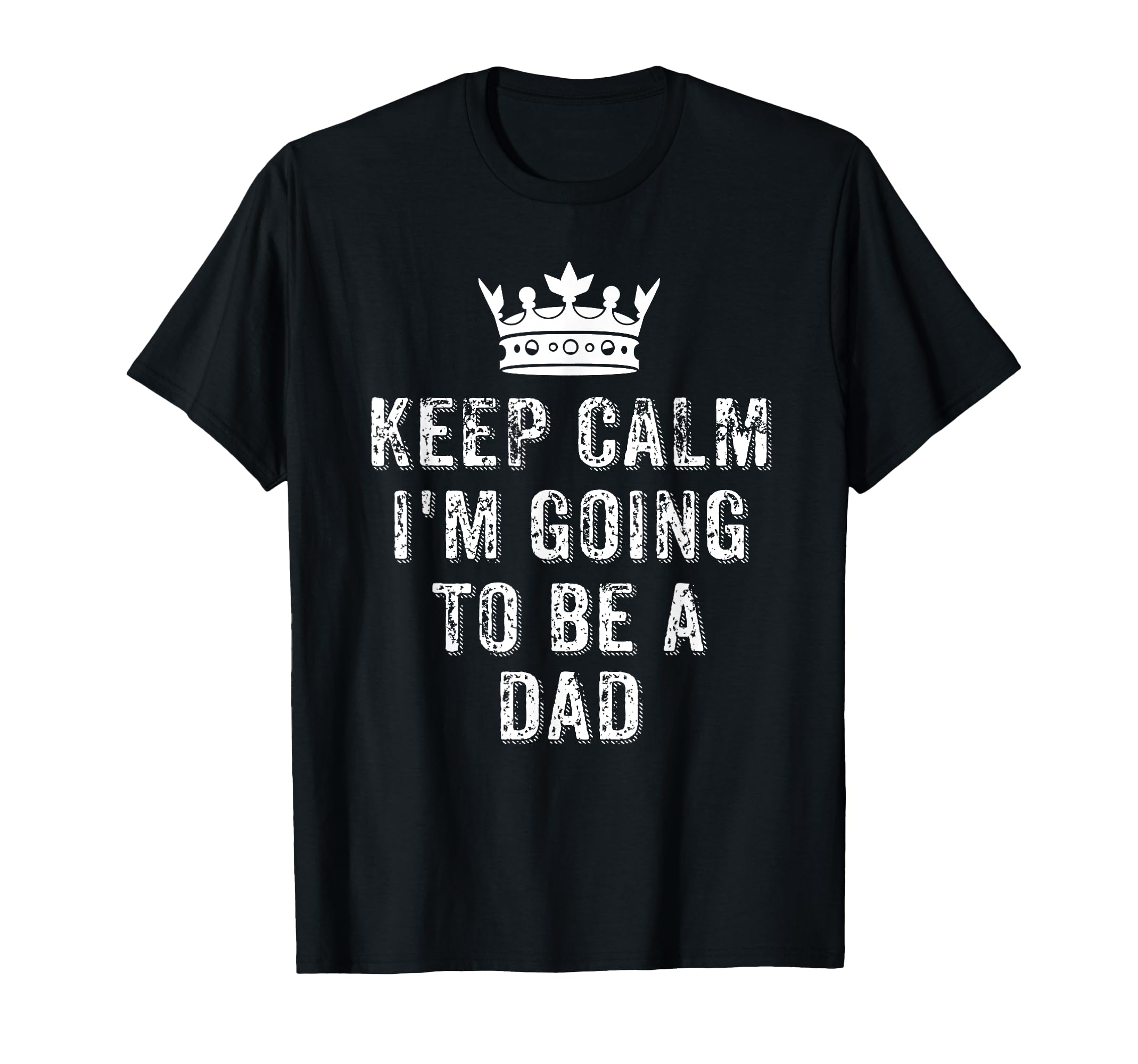 I Cant Keep Calm Im Going To Be Dad T-Shirt - Graphic Print Men Women - T-Shirt, Sweatshirt, Hoodie