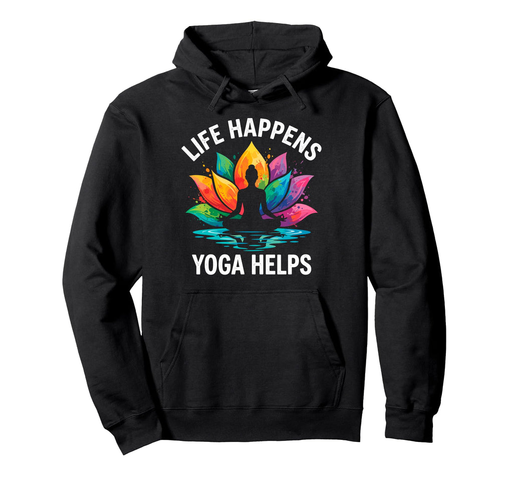 Funny Life Happens Yoga Helps Hoodie - Aesthetic Graphic Men Women - T-Shirt, Sweatshirt, Hoodie